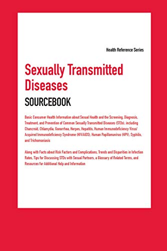 Sexually transmitted diseases sourcebook : basic consumer health information about sexual health and the screening, diagnosis, treatment, and prevention of common sexually transmitted diseases (STDs), including chancroid, chlamydia, gonorrhea, herpes, hepatitis, human immunodeficiency virus/acquired immunodeficiency syndrome (HIV/AIDS), human papillomavirus (HPV), syphilis, and trichomoniasis; alo