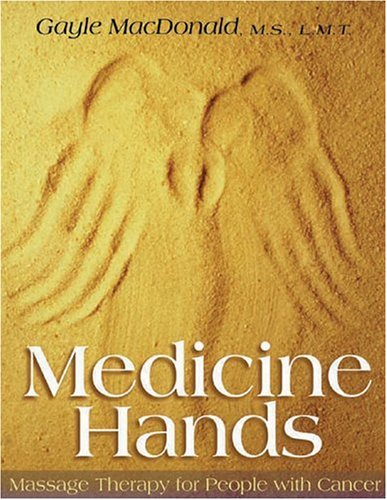 Medicine hands : massage therapy for people with cancer