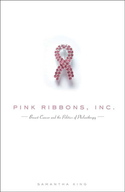 Pink ribbons, inc. : breast cancer and the politics of philanthropy