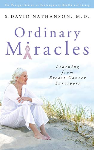 Ordinary miracles : learning from breast cancer survivors