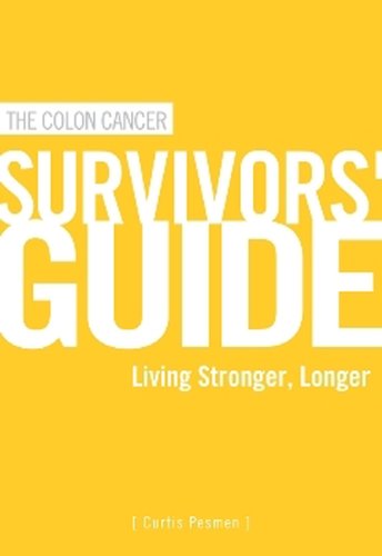 The colon cancer survivors' guide : living stronger, longer