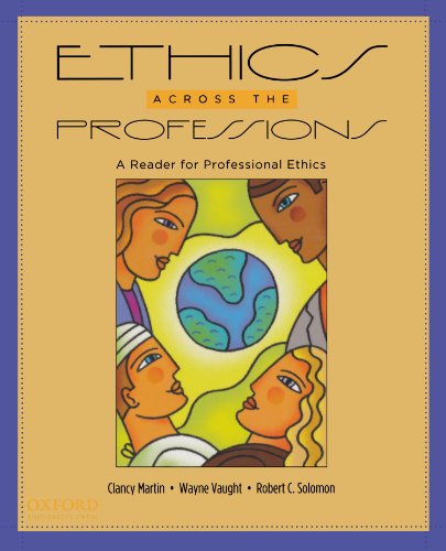 Ethics across the professions : a reader for professional ethics