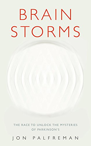 Brain storms : my fight against Parkinson's and the race to unlock the secrets of one of the brain's most mysterious diseases