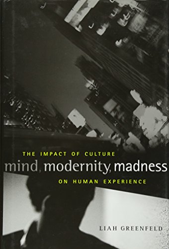 Mind, modernity, madness : the impact of culture on human experience