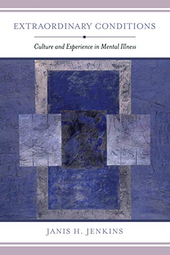 Extraordinary conditions : culture and experience in mental illness