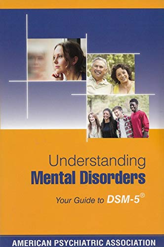Understanding mental disorders : your guide to DSM-5