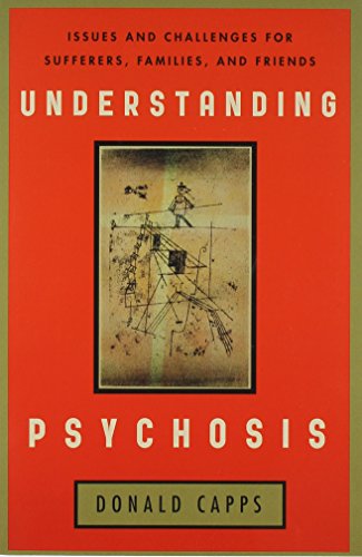Understanding psychosis : issues and challenges for sufferers, families, and friends