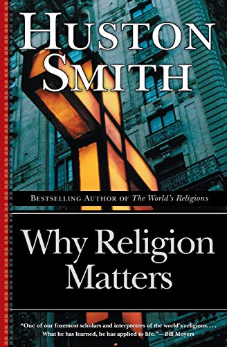 Why religion matters : the fate of the human spirit in an age of disbelief