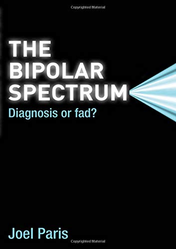 The bipolar spectrum : diagnosis or fad?