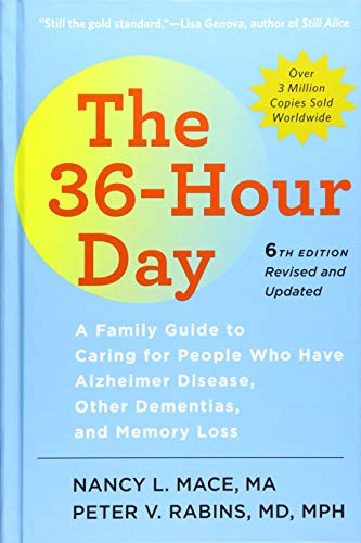 The 36-hour day : a family guide to caring for people who have Alzheimer disease, other dementias, and memory loss