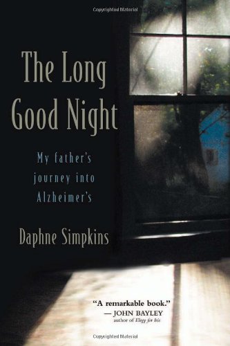 The long good night : my father's journey into Alzheimer's