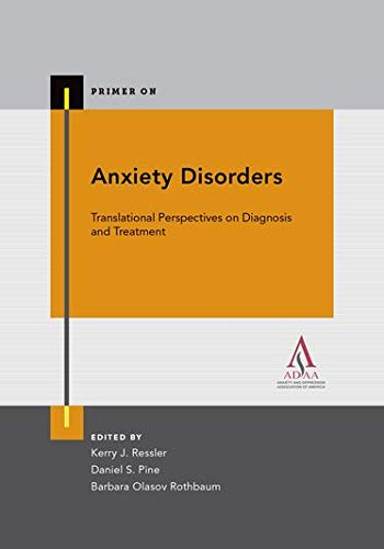 Primer on anxiety disorders : translational perspectives on diagnosis and treatment