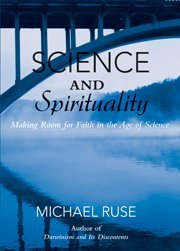 Science and spirituality : making room for faith in the age of science