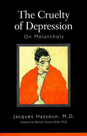 The cruelty of depression : on melancholy