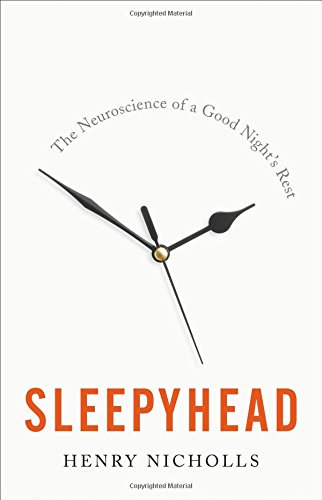 Sleepyhead : the neuroscience of a good night's rest