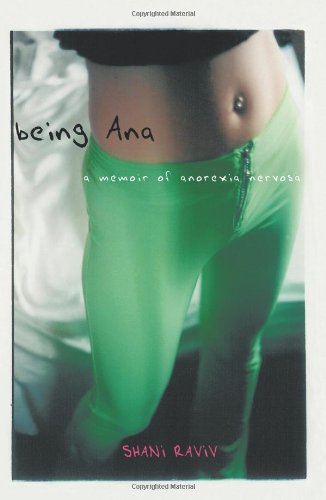 Being Ana : a memoir of anorexia nervosa