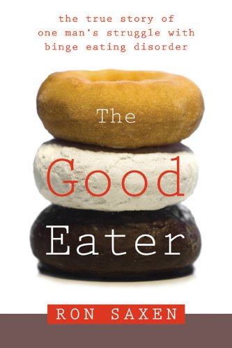 The good eater : the true story of one man's struggle with binge eating disorder