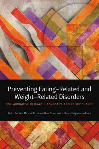 Preventing eating-related and weight-related disorders : collaborative research, advocacy, and policy change