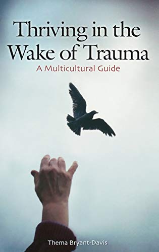 Thriving in the wake of trauma : a multicultural guide