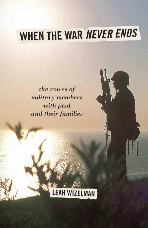 When the war never ends : the voices of military members with PTSD and their families