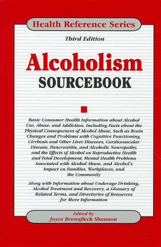Alcoholism sourcebook : basic consumer health information about alcohol use, abuse, and addiction, including facts about the physical consequences of alcohol abuse, such as brain changes and problems with cognitive functioning, cirrhosis and other liver diseases, cardiovascular disease, pancreatitis, and alcoholic neuropathy, and the effects of alcohol on reproductive health and fetal development,