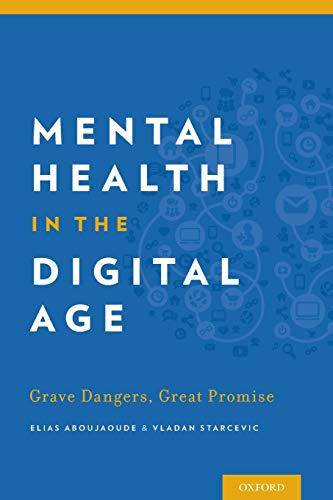 Mental health in the digital age : grave dangers, great promise
