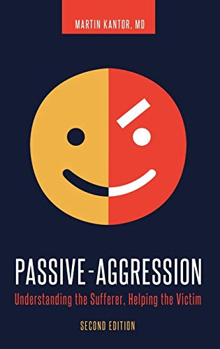 Passive-aggression : understanding the sufferer, helping the victim