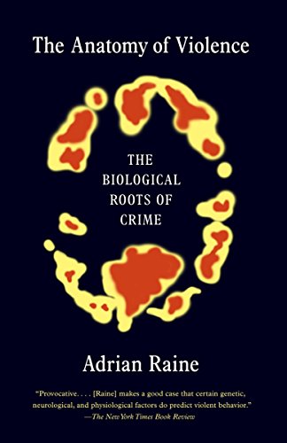 The anatomy of violence : the biological roots of crime