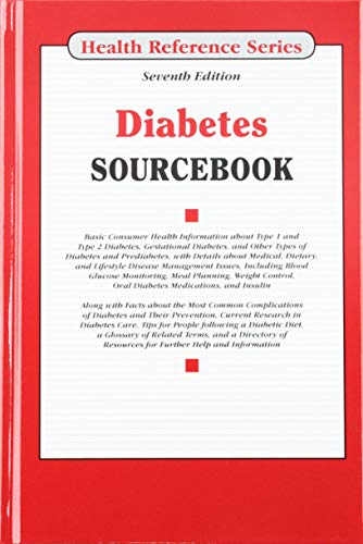 Diabetes sourcebook : basic consumer health information about type 1 and type 2 diabetes, gestational diabetes, and other types of diabetes and prediabetes, with details about medical, dietary, and lifestyle disease management issues, including blood glucose monitoring, meal planning, weight control, oral diabetes medications, and insulin ; along with facts about the most common complications of d
