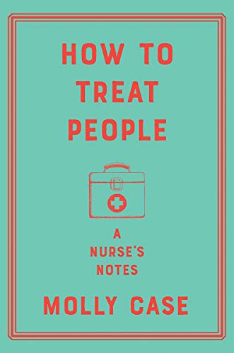 How to treat people : a nurse's notes