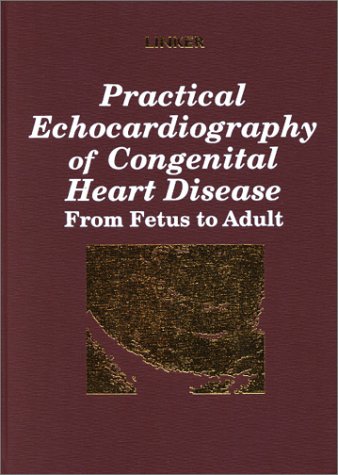 Practical echocardiography of congenital heart disease : from fetus to adult