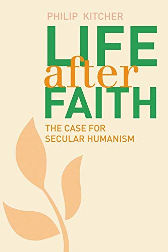 Life after faith : the case for secular humanism