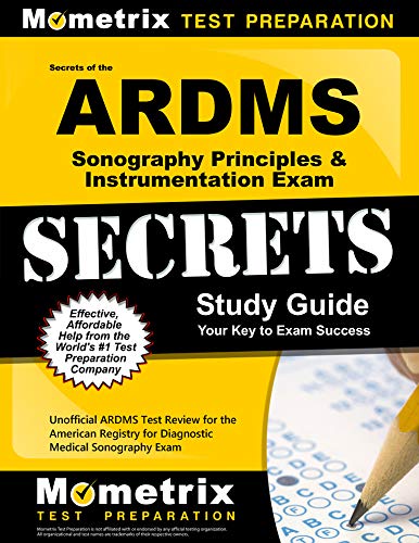 Secrets of the ARDMS sonography principles & instrumentation exam : secrets study guide : your key to exam success.