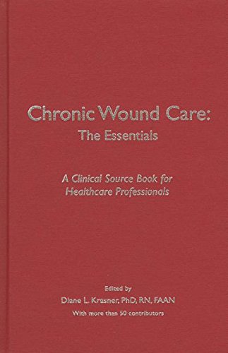 Chronic wound care : the essentials, a clinical source book for healthcare professionals