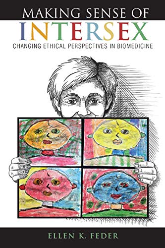 Making sense of intersex : changing ethical perspectives in biomedicine
