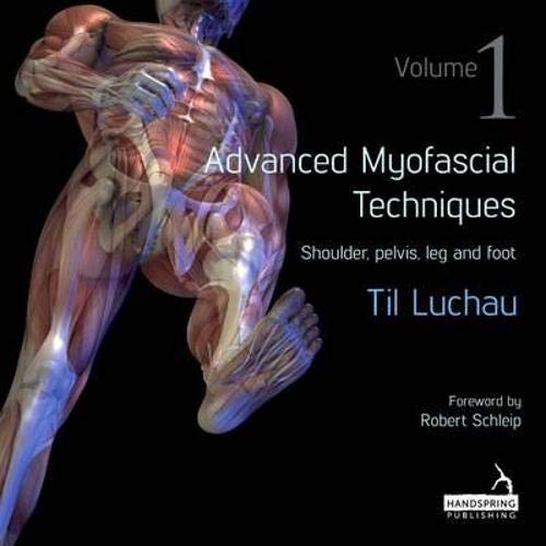Advanced Myofascial Techniques : Shoulder, Pelvis, Leg and Foot.
