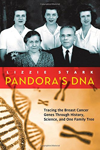 Pandora's DNA : tracing the breast cancer genes through history, science, and one family tree