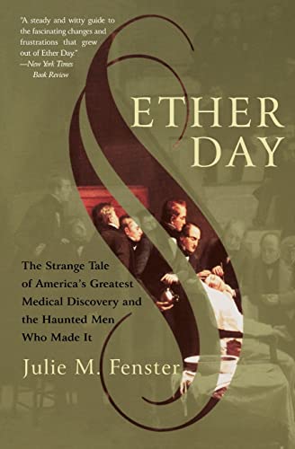 Ether day : the strange tale of America's greatest medical discovery and the haunted men who made it