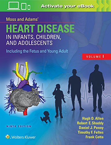 Moss and Adams' heart disease in infants, children, and adolescents : including the fetus and young adult