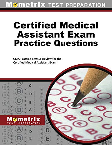 Certified medical assistant exam practice questions : CMA practice tests and review for the Certified Medical Assistant Exam.