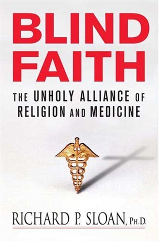 Blind faith : the unholy alliance of religion and medicine