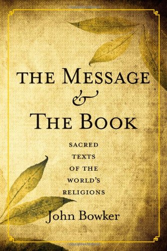 The message and the book : sacred texts of the world's religions