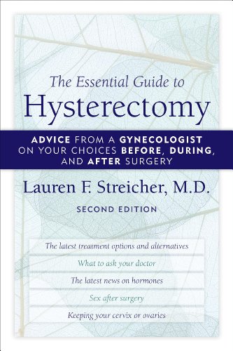 The essential guide to hysterectomy : advice from a gynecologist on your choices before, during, and after surgery
