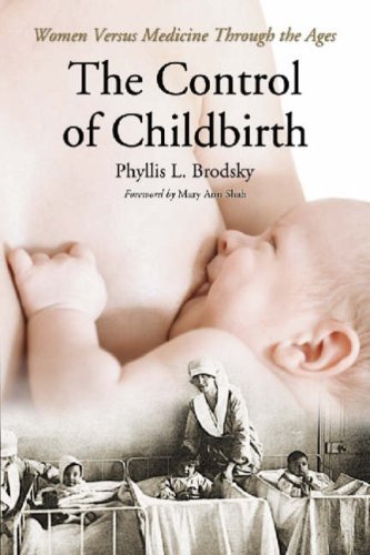 The control of childbirth : women versus medicine through the ages