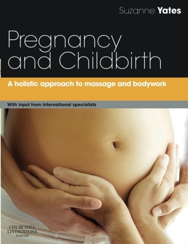 Pregnancy and childbirth : a holistic approach to massage and bodywork