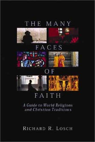 The many faces of faith : a guide to world religions and Christian traditions.