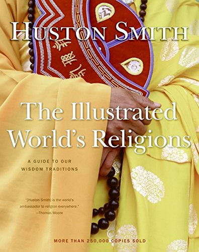 The illustrated world's religions : a guide to our wisdom traditions