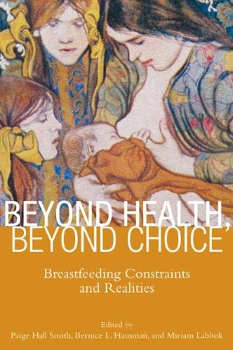 Beyond health, beyond choice : breastfeeding constraints and realities