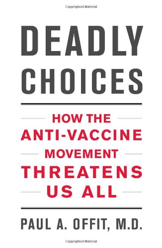Deadly choices : how the anti-vaccine movement threatens us all