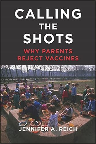 Calling the shots : why parents reject vaccines